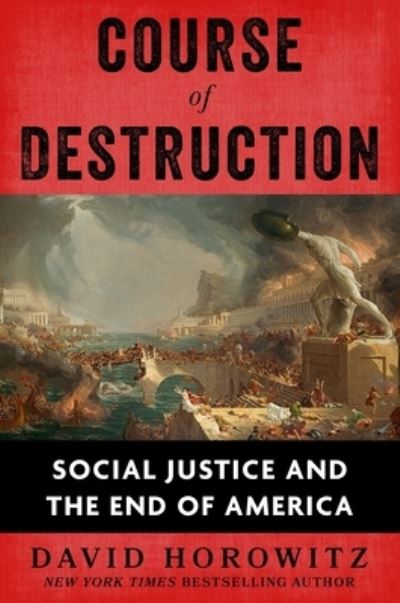 Cover for David Horowitz · Course of Destruction: Social Justice and the End of America (Innbunden bok) (2023)