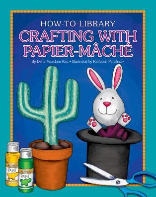 Cover for Dana Meachen Rau · Crafting with Papier-mâché (Hardcover Book) (2015)