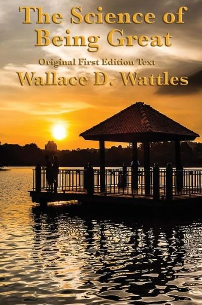 Cover for Wallace D Wattles · The Science of Being Great: Original First Edition Text (Paperback Book) (2015)
