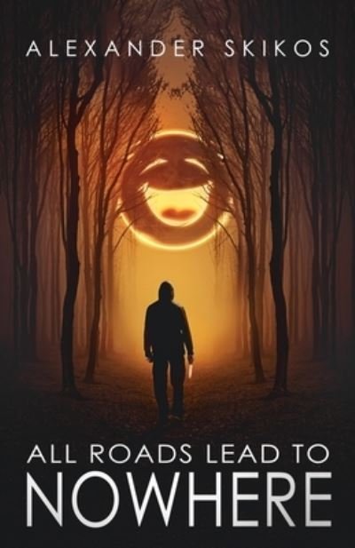 Cover for Alexander Skikos · All Roads Lead to Nowhere (Pocketbok) (2021)