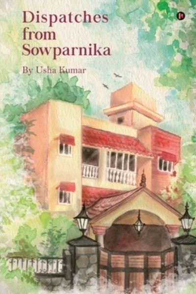Cover for Usha Kumar · Dispatches from Sowparnika (Paperback Book) (2020)