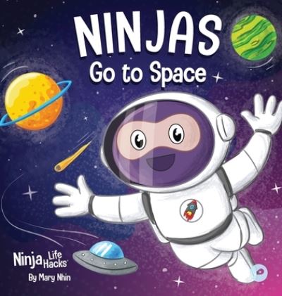 Cover for Mary Nhin · Ninjas Go to Space: A Rhyming Children's Book About Space Exploration - Ninja Life Hacks (Gebundenes Buch) (2022)