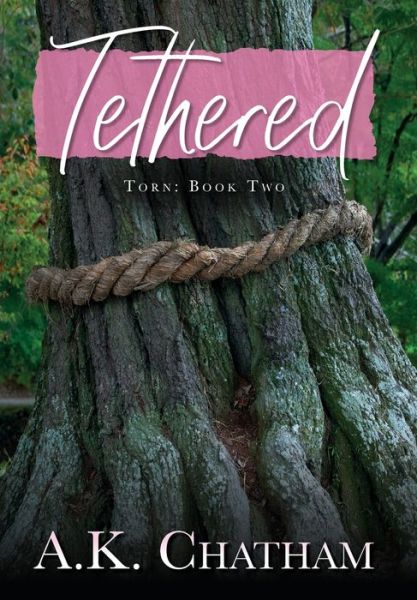 Cover for A K Chatham · Tethered : Torn (Innbunden bok) (2022)