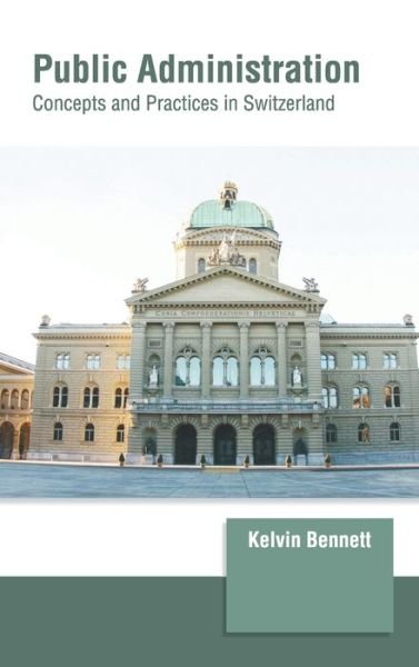 Cover for Kelvin Bennett · Public Administration: Concepts and Practices in Switzerland (Hardcover bog) (2022)