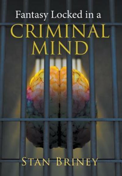 Cover for Stan Briney · Fantasy Locked in a Criminal Mind (Hardcover Book) (2018)