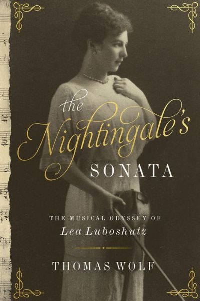 Cover for Thomas Wolf · The Nightingale's Sonata: The Musical Odyssey of Lea Luboshutz (Hardcover Book) (2019)