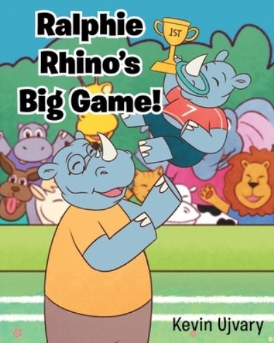 Cover for Kevin Ujvary · Ralphie Rhino's Big Game! (Paperback Book) (2021)