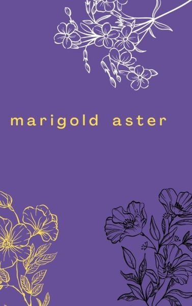 Cover for Lulu Press · Marigold Aster (Hardcover Book) (2022)