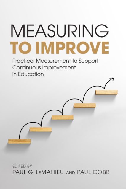 Cover for Measuring to Improve: Practical Measurement to Support Continuous Improvement in Education - Continuous Improvement in Education Series (Paperback Book) (2025)