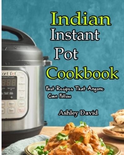 Cover for ASHLEY David · Indian Instant Pot Cookbook (Paperback Book) (2019)