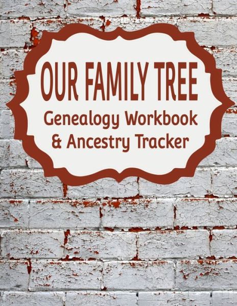 Cover for Kanig Designs · Our Family Tree Genealogy Workbook &amp; Ancestry Tracker (Paperback Book) (2019)