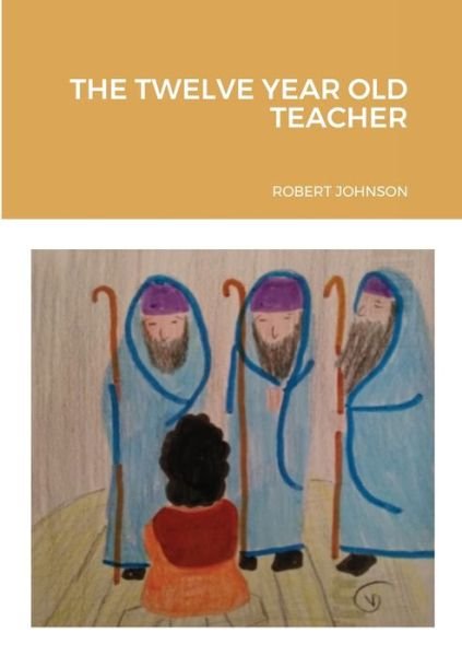 Cover for Robert Johnson · The Twelve Year Old Teacher (Paperback Book) (2021)