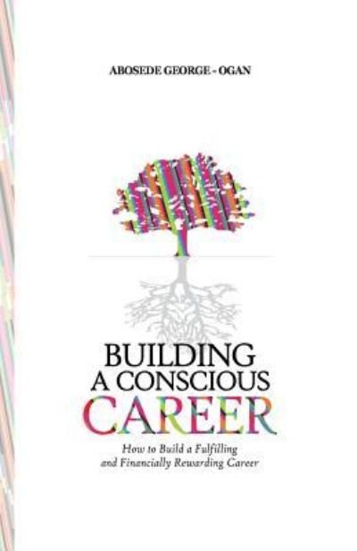 Cover for Mrs Abosede George Ogan · Building a Conscious Career (Paperback Bog) (2018)