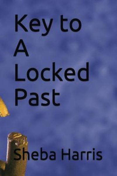 Cover for Sheba McBride Harris · Key to a Locked Past (Paperback Book) (2018)