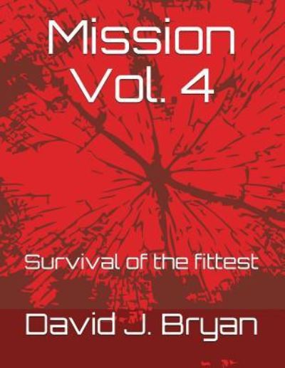 Mission Vol. 4 - David Bryan - Books - Independently Published - 9781717927675 - July 26, 2018