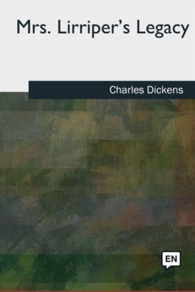 Mrs. Lirriper's Legacy - Charles Dickens - Livres - Createspace Independent Publishing Platf - 9781727492675 - 24 septembre 2018