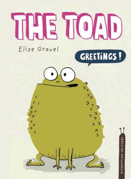 The toad - Elise Gravel - Livros - Tundra Books - 9781770496675 - 5 de julho de 2016