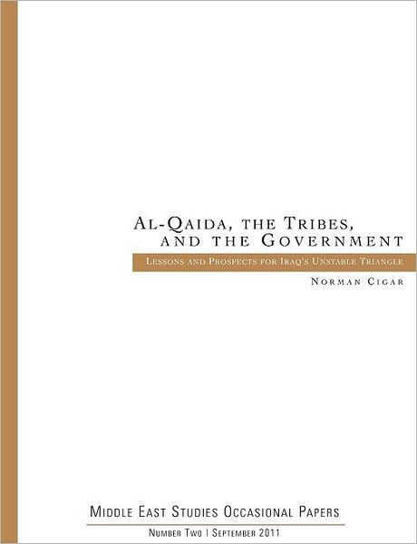 Cover for Marine Corps University Press · Al-qaida. the Tribes. and the Government: Lessons and Prospects for Iraq's Unstable Triangle (Middle East Studies Occasional Papers Number Two) (Paperback Book) (2012)