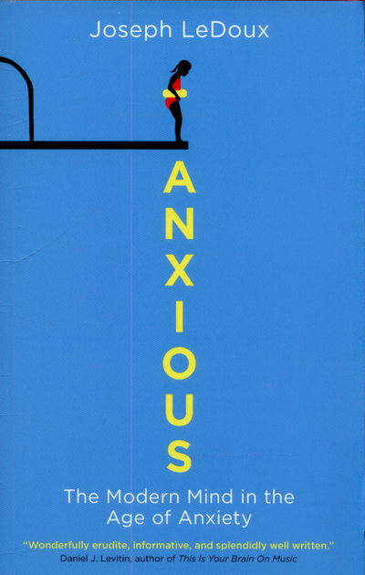 Anxious: The Modern Mind in the Age of Anxiety - LeDoux, Joseph (author of Synaptic Self: How Our Brains Become Who We Are) - Livros - Oneworld Publications - 9781780747675 - 20 de agosto de 2015
