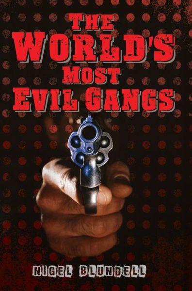 Cover for Nigel Cawthorne · World's Most Evil Gangs (Paperback Book) (2013)