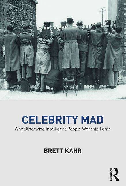 Cover for Brett Kahr · Celebrity Mad: Why Otherwise Intelligent People Worship Fame (Paperback Book) (2019)