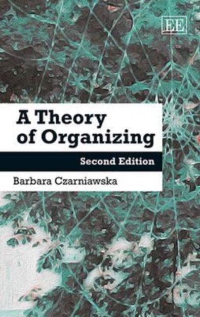 Cover for Barbara Czarniawska · A Theory of Organizing: Second edition (Hardcover Book) (2014)