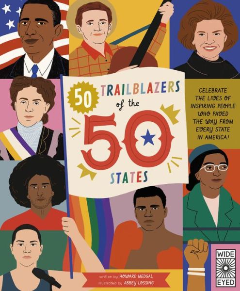 50 Trailblazers of the 50 States: Celebrate the lives of inspiring people who paved the way from every state in America! - The 50 States - Howard Megdal - Książki - Wide Eyed Editions - 9781786039675 - 5 listopada 2019