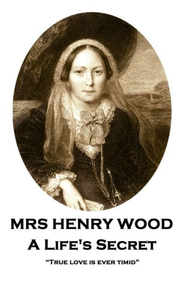 Cover for Mrs Henry Wood · Mrs Henry Wood - A Life's Secret (Taschenbuch) (2019)