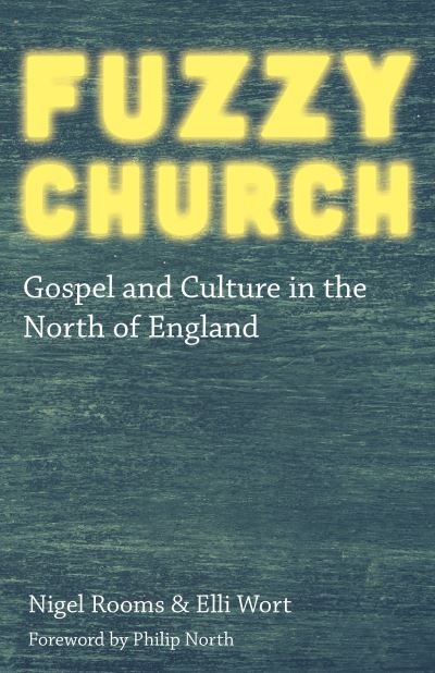 Cover for Nigel Rooms · Fuzzy Church: Gospel and Culture in the North of England (Paperback Bog) (2021)