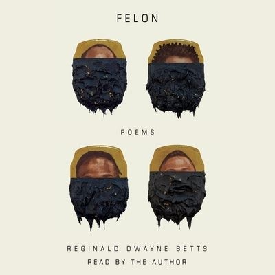 Cover for Reginald Dwayne Betts · Felon Poems (CD) (2019)