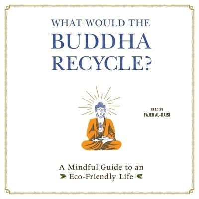 What Would the Buddha Recycle? - Adams Media - Muzyka - SIMON & SCHUSTER AUDIO - 9781797114675 - 17 listopada 2020