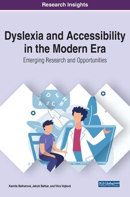 Cover for Kamila Balharova · Dyslexia and Accessibility in the Modern Era: Emerging Research and Opportunities (Hardcover Book) (2020)