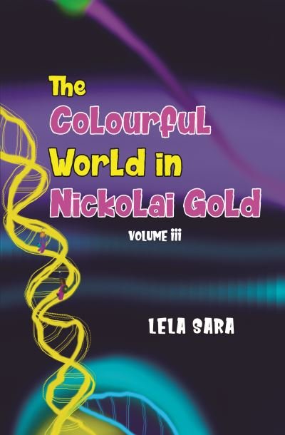 Cover for Lela Sara · The Colourful World in Nickolai Gold Volume III (Paperback Book) (2021)