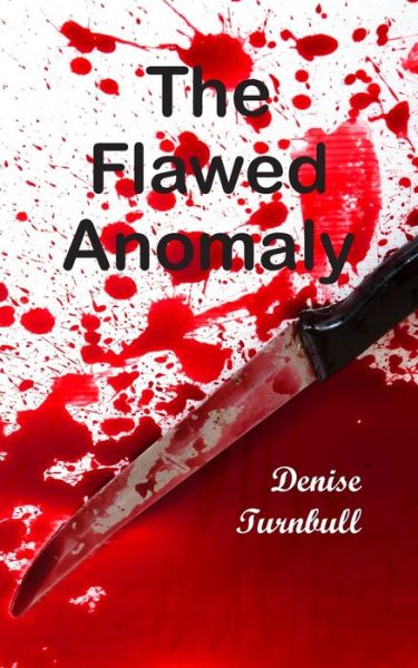 The Flawed Anomaly - Denise Turnbull - Books - New Generation Publishing - 9781800313675 - February 3, 2021