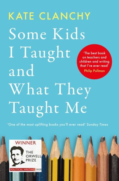 Some Kids I Taught and What They Taught Me - Kate Clanchy - Książki - Swift Press - 9781800751675 - 14 kwietnia 2022