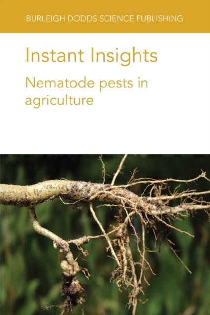 Cover for Siddique, Dr Shahid (University of California-Davis (United States)) · Instant Insights: Nematode Pests in Agriculture - Burleigh Dodds Science: Instant Insights (Paperback Book) (2021)
