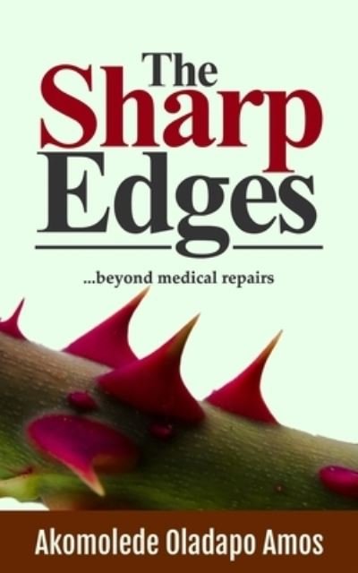 Cover for Akomolede Oladapo Amos · The Sharp Edges: ...beyond medical repairs (Pocketbok) (2022)