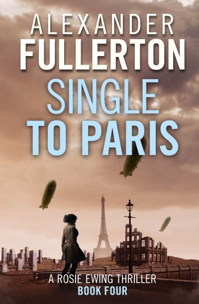 Cover for Alexander Fullerton · Single to Paris - Rosie Ewing Spy Thrillers (Pocketbok) (2022)