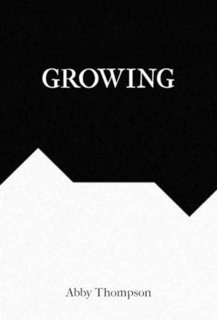 Cover for Abby Thompson · Growing (Paperback Book) (2024)