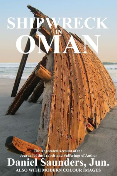 Cover for Daniel Saunders · Shipwreck in Oman: A Journal of the Travels and Sufferings of Daniel Saunders, Jun - Oman in History (Pocketbok) (2021)