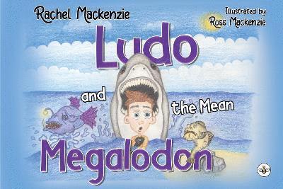 Cover for Rachel Mackenzie · Ludo and the Mean Megalodon (Paperback Book) (2023)