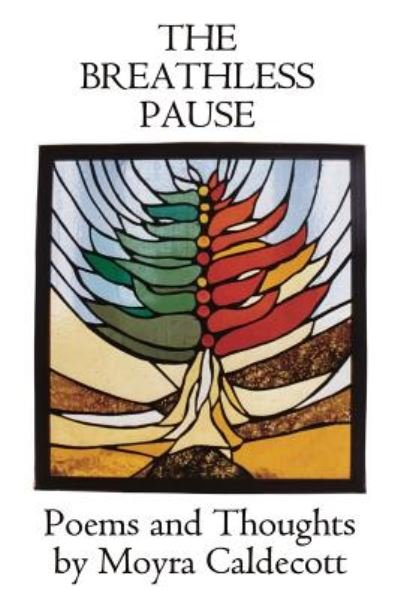 The Breathless Pause Poems and Thoughts - Moyra Caldecott - Books - Bladud Books - 9781843194675 - September 4, 2018