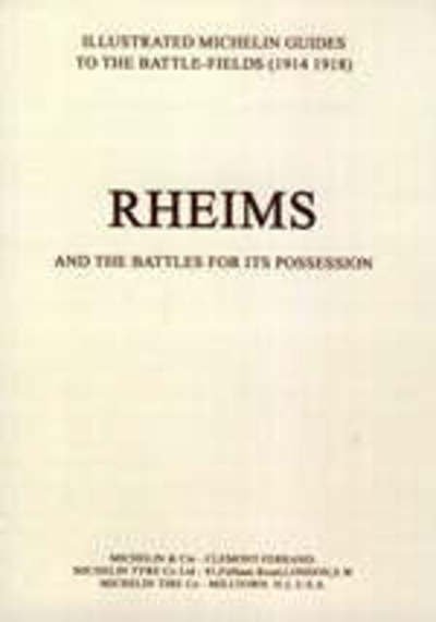 Bygone Pilgrimage. Rheims and the Battles for Its Possession an Illustrated Guide to the Battlefields - Michelin - Böcker - Naval & Military Press Ltd - 9781843420675 - 19 april 2000