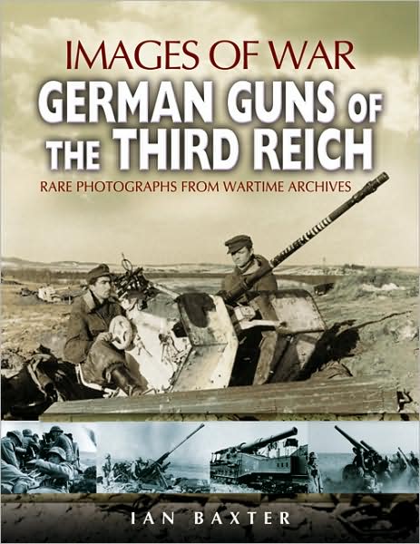 Cover for Ian Baxter · German Guns of the Third Reich - Images of War (Taschenbuch) (2007)