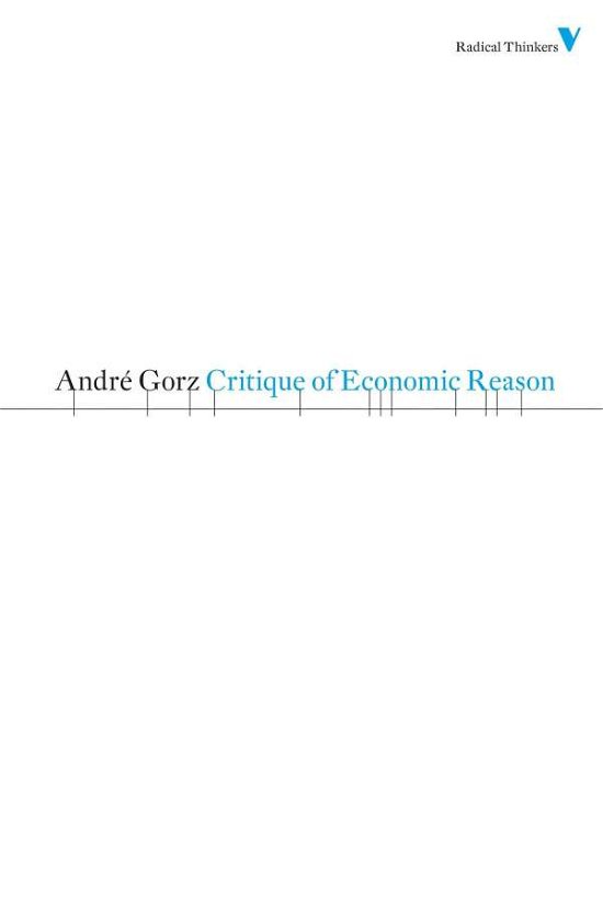 Cover for Andre Gorz · Critique of Economic Reason - Radical Thinkers (Paperback Book) (2011)