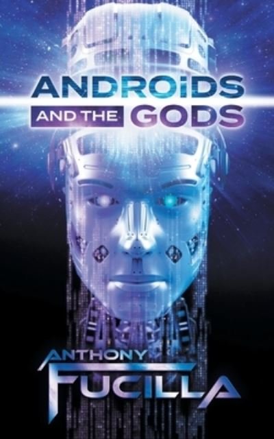 Cover for Fucilla Anthony · Androids and the Gods (Paperback Book) (2020)