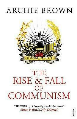 The Rise and Fall of Communism - Archie Brown - Livros - Vintage Publishing - 9781845950675 - 1 de abril de 2010