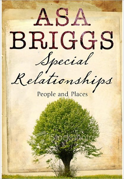 Cover for Asa Briggs · Special Relationships: People and Places (Gebundenes Buch) (2012)