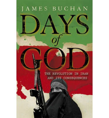 Cover for James Buchan · Days of God: The Revolution in Iran and Its Consequences (Taschenbuch) (2013)