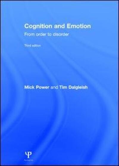 Cover for Power, Mick (Professor of Clinical Psychology and Director of Clinical Programmes at the National University of Singapore.) · Cognition and Emotion: From order to disorder (Hardcover Book) (2015)